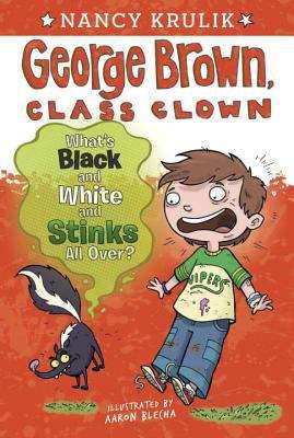 Book cover of What's Black and White and Stinks All Over? (George Brown, Class Clown Book #4)