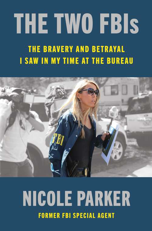 Book cover of The Two FBIs: The Bravery and Betrayal I Saw in My Time at the Bureau