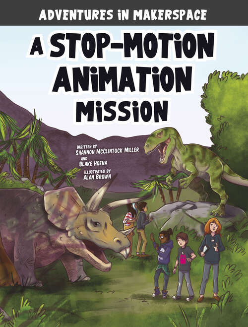 Book cover of A Stop-Motion Animation Mission (Adventures In Makerspace Ser.)