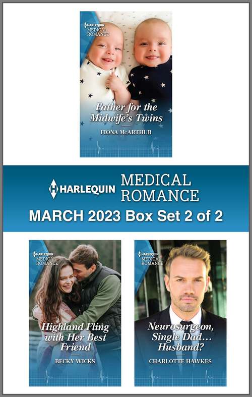 Harlequin Medical Romance March 2023 - Box Set 2 of 2: March 2022 - Box Set 2 Of 2