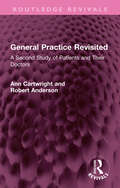 General Practice Revisited: A Second Study of Patients and Their Doctors (Routledge Revivals)