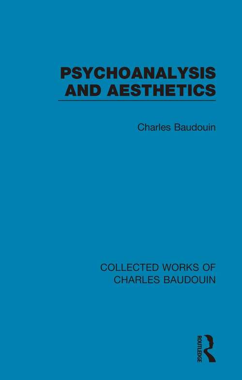 Book cover of Psychoanalysis and Aesthetics (Collected Works of Charles Baudouin)