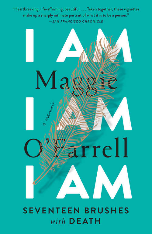 Book cover of I Am, I Am, I Am: Seventeen Brushes with Death