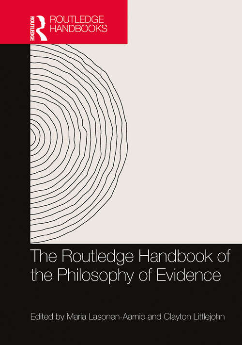 Book cover of The Routledge Handbook of the Philosophy of Evidence (Routledge Handbooks in Philosophy)