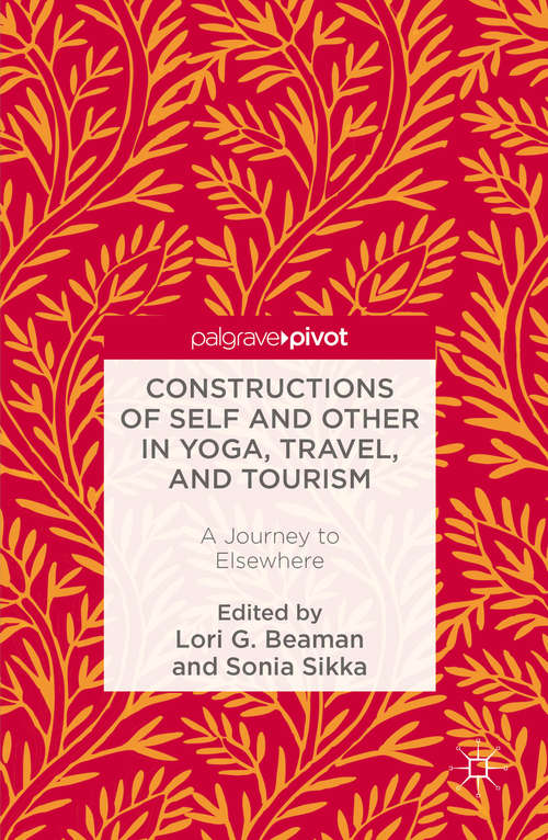 Book cover of Constructions of Self and Other in Yoga, Travel, and Tourism: A Journey to Elsewhere