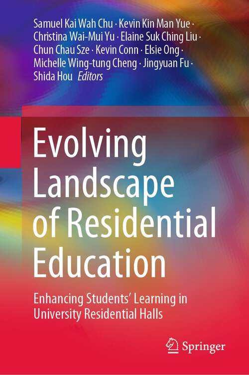 Book cover of Evolving Landscape of Residential Education: Enhancing Students’ Learning in University Residential Halls (1st ed. 2022)