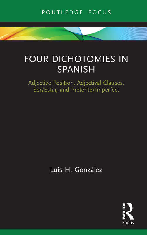 Book cover of Four Dichotomies in Spanish: Adjective Position, Adjectival Clauses, Ser/Estar, and Preterite/Imperfect
