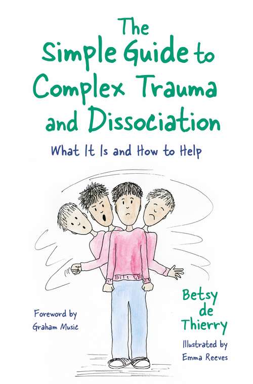 The Simple Guide to Complex Trauma and Dissociation: What It Is and How to Help (Simple Guides)