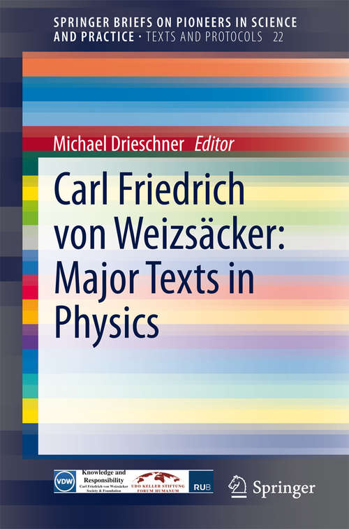 Book cover of Carl Friedrich von Weizsäcker: Major Texts in Physics (SpringerBriefs on Pioneers in Science and Practice #22)