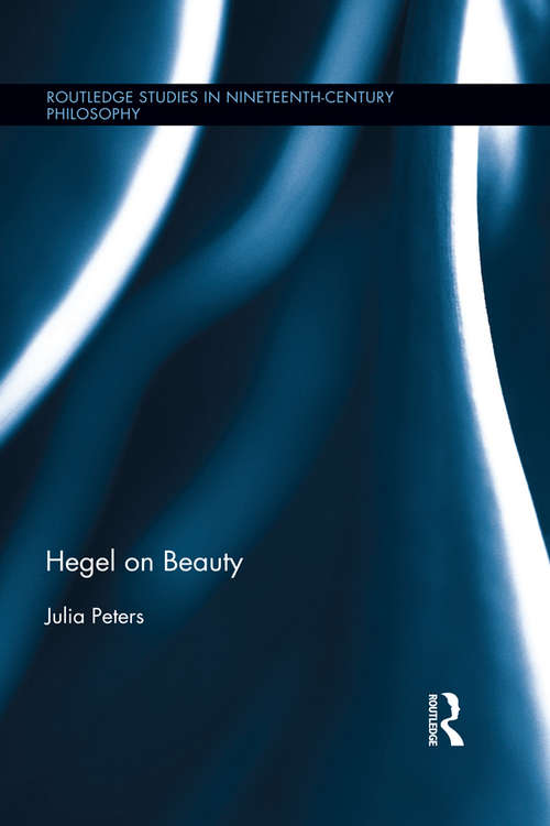 Book cover of Hegel on Beauty (Routledge Studies in Nineteenth-Century Philosophy)