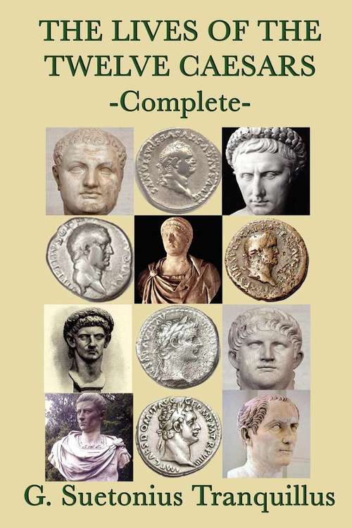 Book cover of The Lives of the Twelve Caesars: Complete
