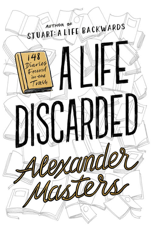 Book cover of A Life Discarded: 148 Diaries Found in the Trash