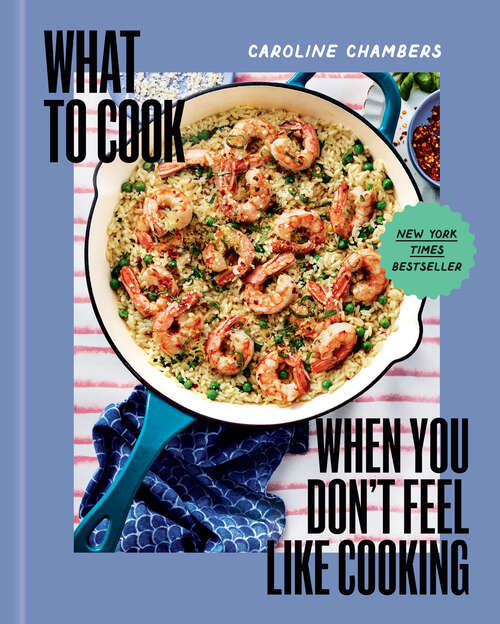 Book cover of What to Cook When You Don't Feel Like Cooking - A Cookbook