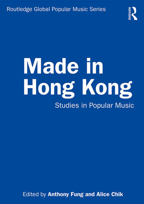 Made in Hong Kong: Studies in Popular Music (Routledge Global Popular Music Series)