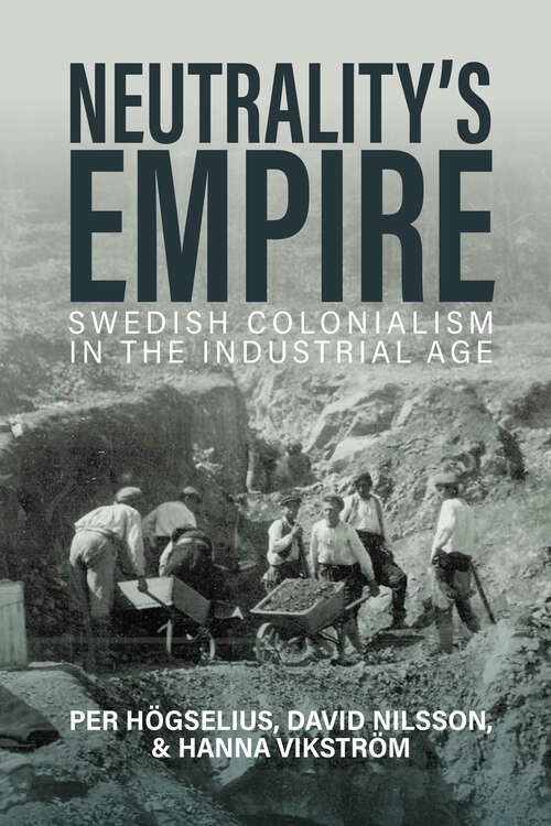 Book cover of Neutrality’s Empire: Swedish Colonialism in the Industrial Age (1)