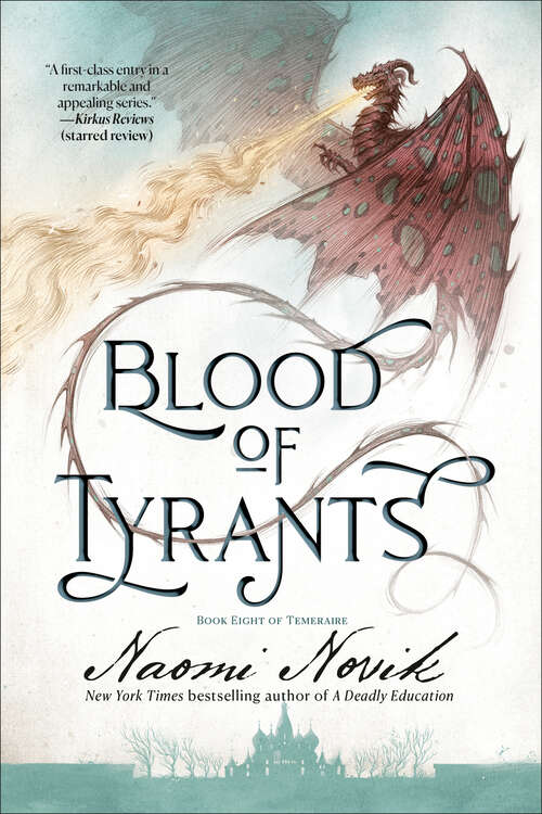 Blood of Tyrants: A Novel of Temeraire (Temeraire #8)