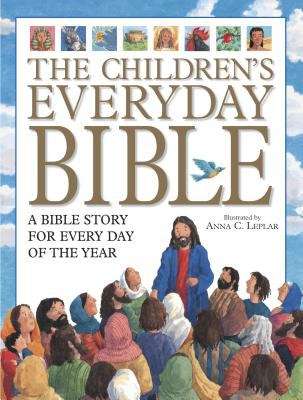 Book cover of The Children's Everyday Bible: A Bible Story For Every Day of the Year