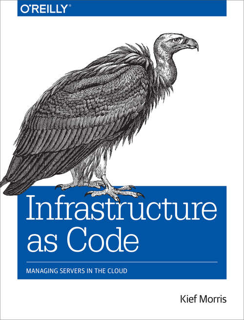 Book cover of Infrastructure as Code: Managing Servers in the Cloud