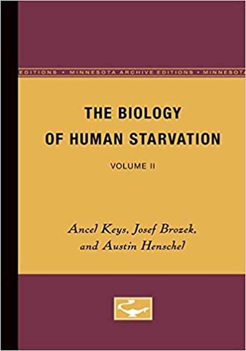 Book cover of The Biology of Human Starvation: Volume II