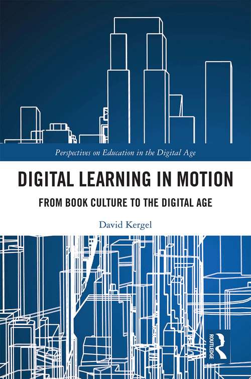 Book cover of Digital Learning in Motion: From Book Culture to the Digital Age (Perspectives on Education in the Digital Age)