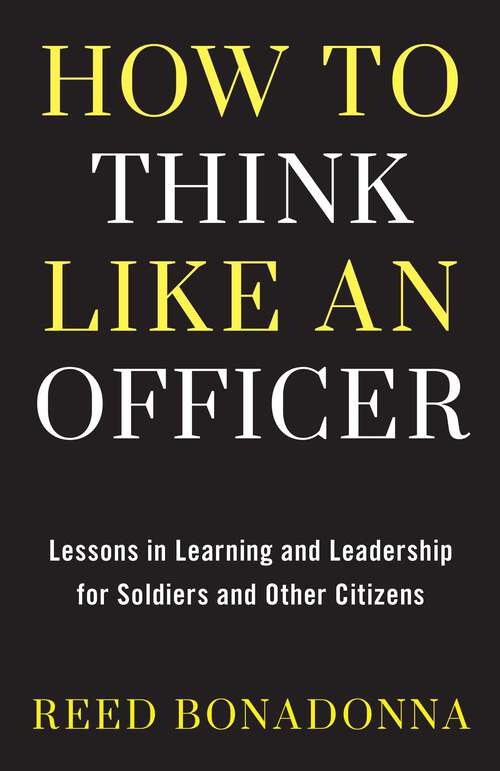 Book cover of How to Think Like an Officer: Lessons in Learning and Leadership for Soldiers and Citizens