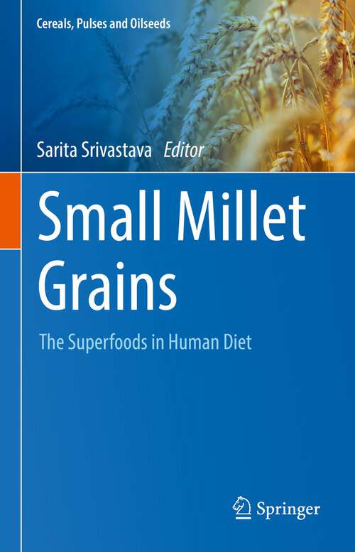 Book cover of Small Millet Grains: The Superfoods in Human Diet (1st ed. 2022) (Cereals, Pulses and Oilseeds)