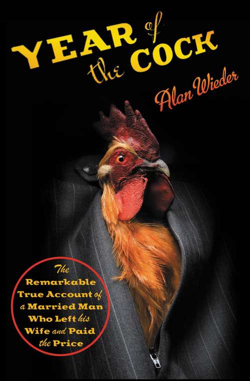 Book cover of Year of the Cock: The Remarkable True Account of a Married Man Who Left His Wife and Paid the Price