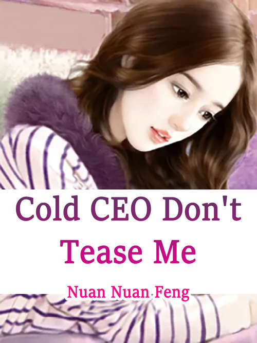 Book cover of Cold CEO, Don't Tease Me: Volume 2 (Volume 2 #2)