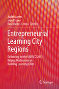 Entrepreneurial Learning City Regions: Delivering on the UNESCO 2013, Beijing Declaration on Building Learning Cities