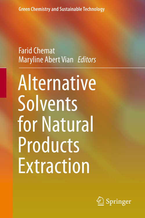 Alternative Solvents for Natural Products Extraction (Green Chemistry and Sustainable Technology)