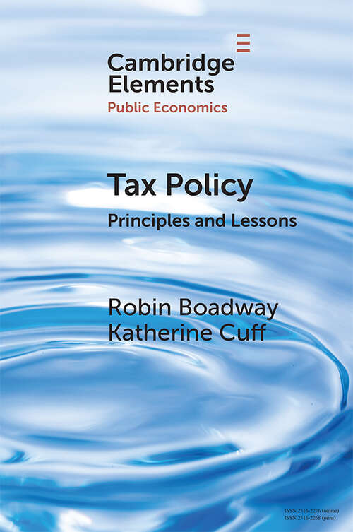 Book cover of Tax Policy: Principles and Lessons (Elements in Public Economics)