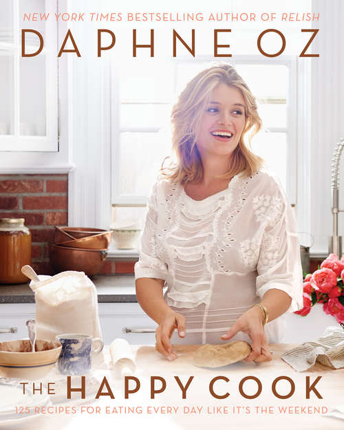 Book cover of The Happy Cook: 125 Recipes for Eating Every Day Like It's the Weekend