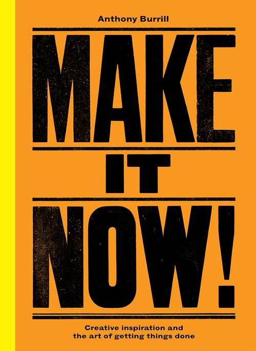 Book cover of Make It Now!: Creative Inspiration and the Art of Getting Things Done