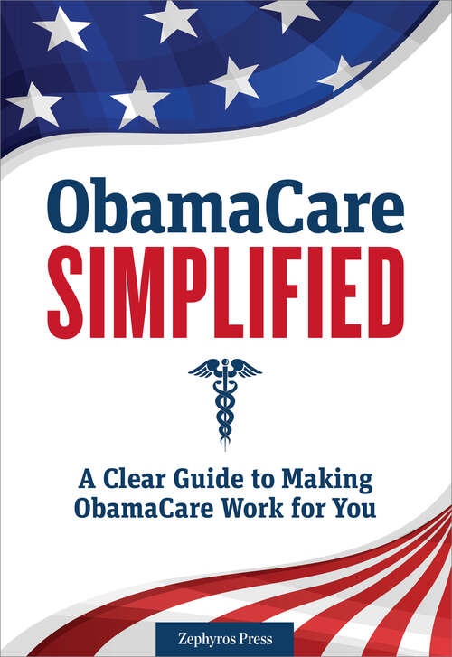 Book cover of Obamacare Simplified: A Clear Guide to Making Obamacare Work for You