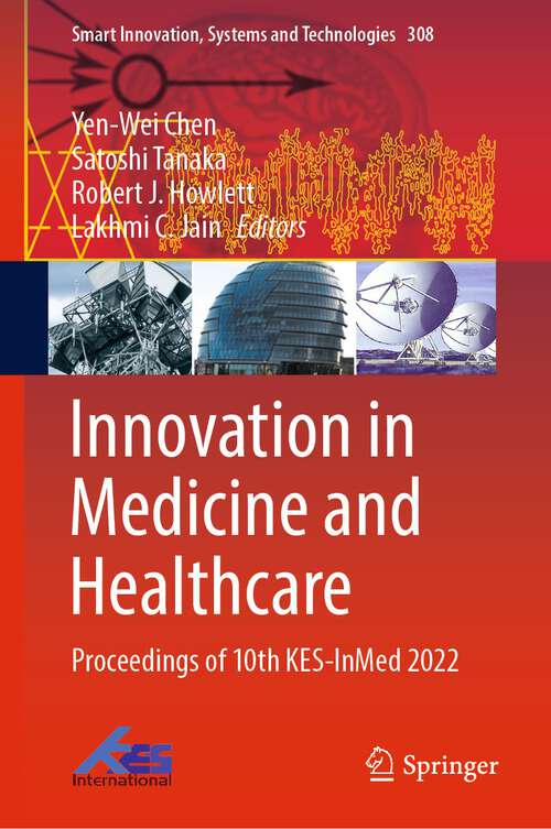 Innovation in Medicine and Healthcare: Proceedings of 10th KES-InMed 2022 (Smart Innovation, Systems and Technologies #308)