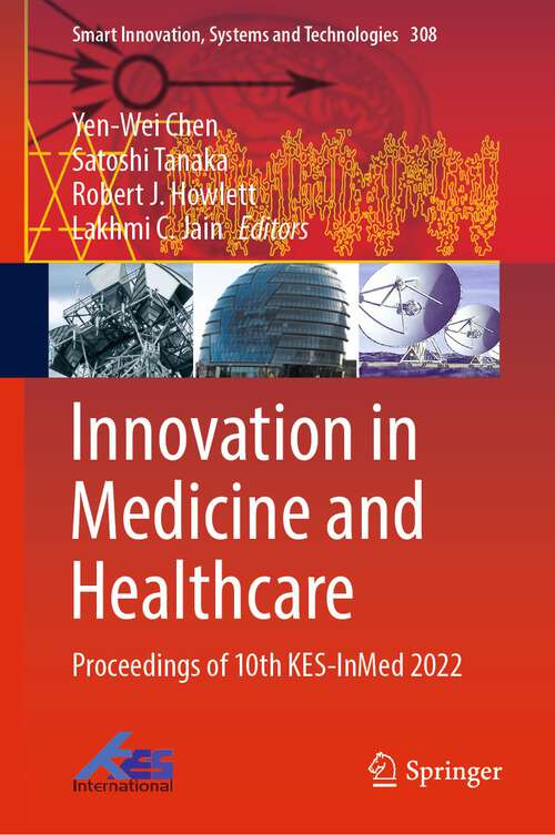 Book cover of Innovation in Medicine and Healthcare: Proceedings of 10th KES-InMed 2022 (1st ed. 2022) (Smart Innovation, Systems and Technologies #308)