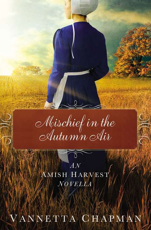 Mischief in the Autumn Air: An Amish Harvest Novella