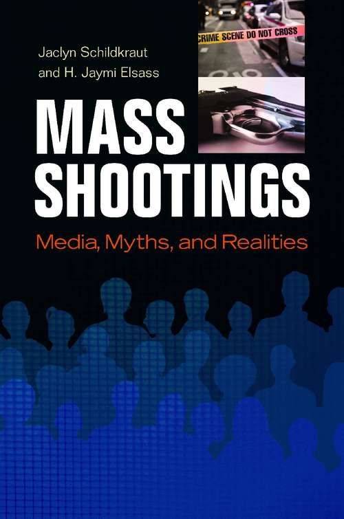 Book cover of Mass Shootings: Media, Myths, and Realities (Crime, Media, and Popular Culture)