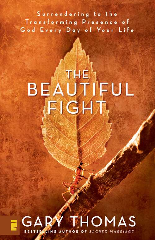 Book cover of The Beautiful Fight: Surrendering to the Transforming Presence of God Every Day of Your Life