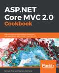 ASP.NET Core MVC 2.0 Cookbook: Effective ways to build modern, interactive web applications with ASP.NET Core MVC 2.0