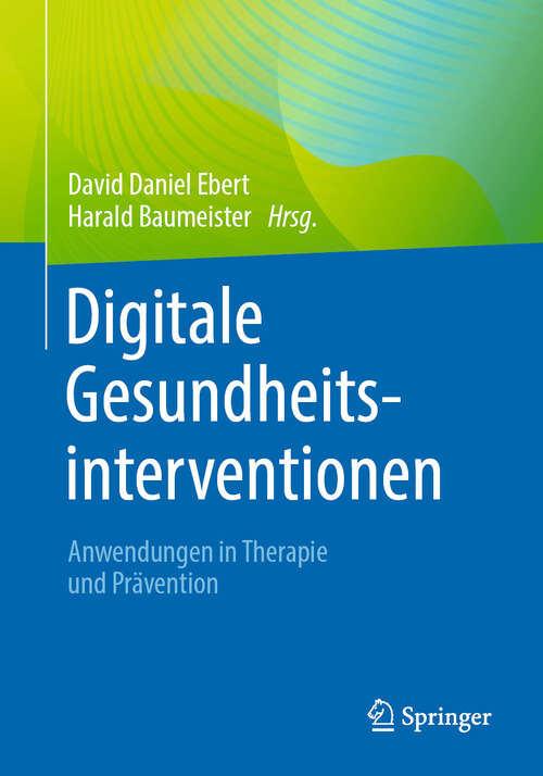 Book cover of Digitale Gesundheitsinterventionen: Anwendungen in Therapie und Prävention (1. Aufl. 2023)