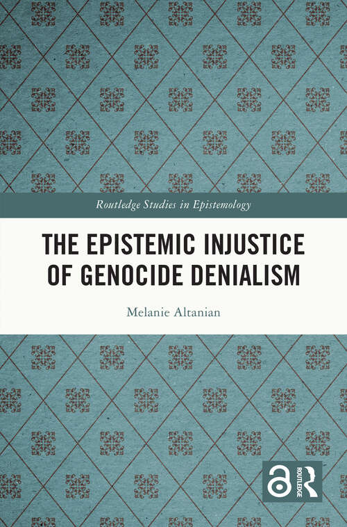 Book cover of The Epistemic Injustice of Genocide Denialism (Routledge Studies in Epistemology)