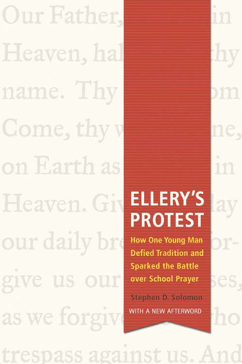 Book cover of Ellery's Protest: How One Young Man Defied Tradition and Sparked the Battle over School Prayer