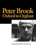 Peter Brook: Oxford To Orghast To India