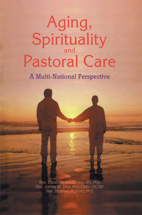 Aging, Spirituality, and Pastoral Care: A Multi-National Perspective