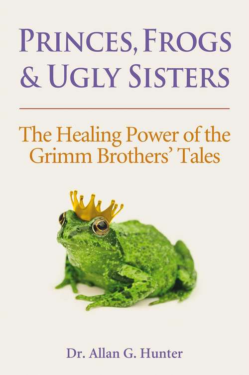 Book cover of Princes, Frogs and Ugly Sisters