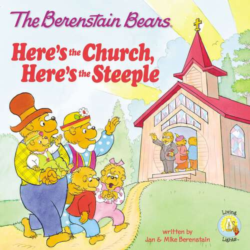 Book cover of The Berenstain Bears: Here's the Church, Here's the Steeple (Berenstain Bears/Living Lights: A Faith Story)