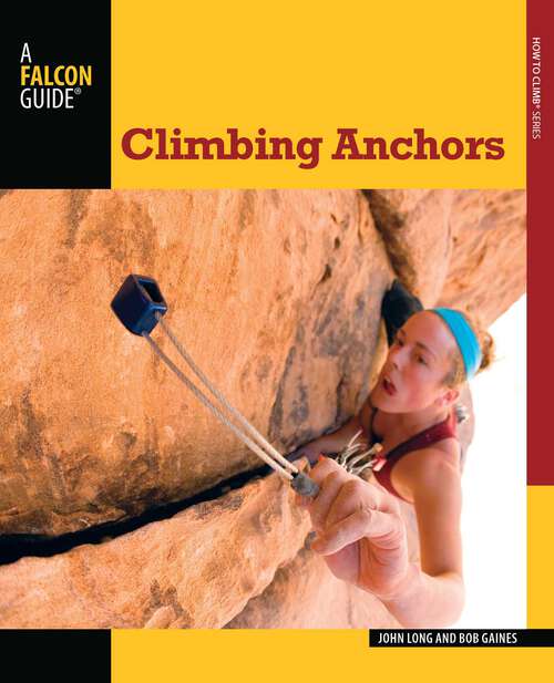 Book cover of Climbing Anchors (3rd Edition) (How To Climb Series)