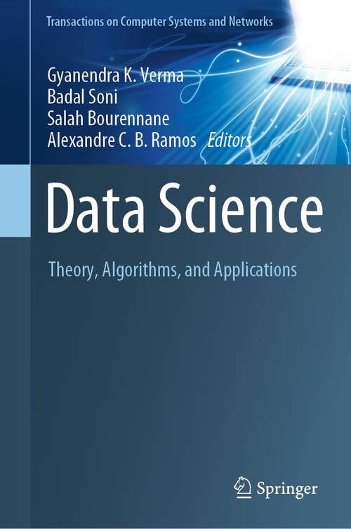 Data Science: Theory, Algorithms, and Applications (Transactions on Computer Systems and Networks)