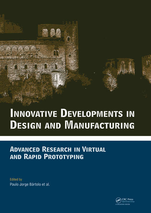 Innovative Developments in Design and Manufacturing: Advanced Research in Virtual and Rapid Prototyping -- Proceedings of VRP4, Oct. 2009, Leiria, Portugal